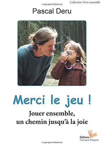 Merci le jeu! jouer ensemble, un chemin jusqu'à la joie
