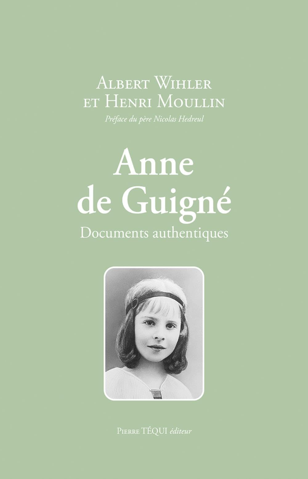 Anne de Guigné: Documents authentiques