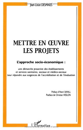 METTRE EN?UVRE LES PROJETS: Approche socio-économique: une démarche proactive des établissements et services sanitaires et sociaux et médico-sociaux pour répondre aux exigences de l'accréditation et de l'évaluation