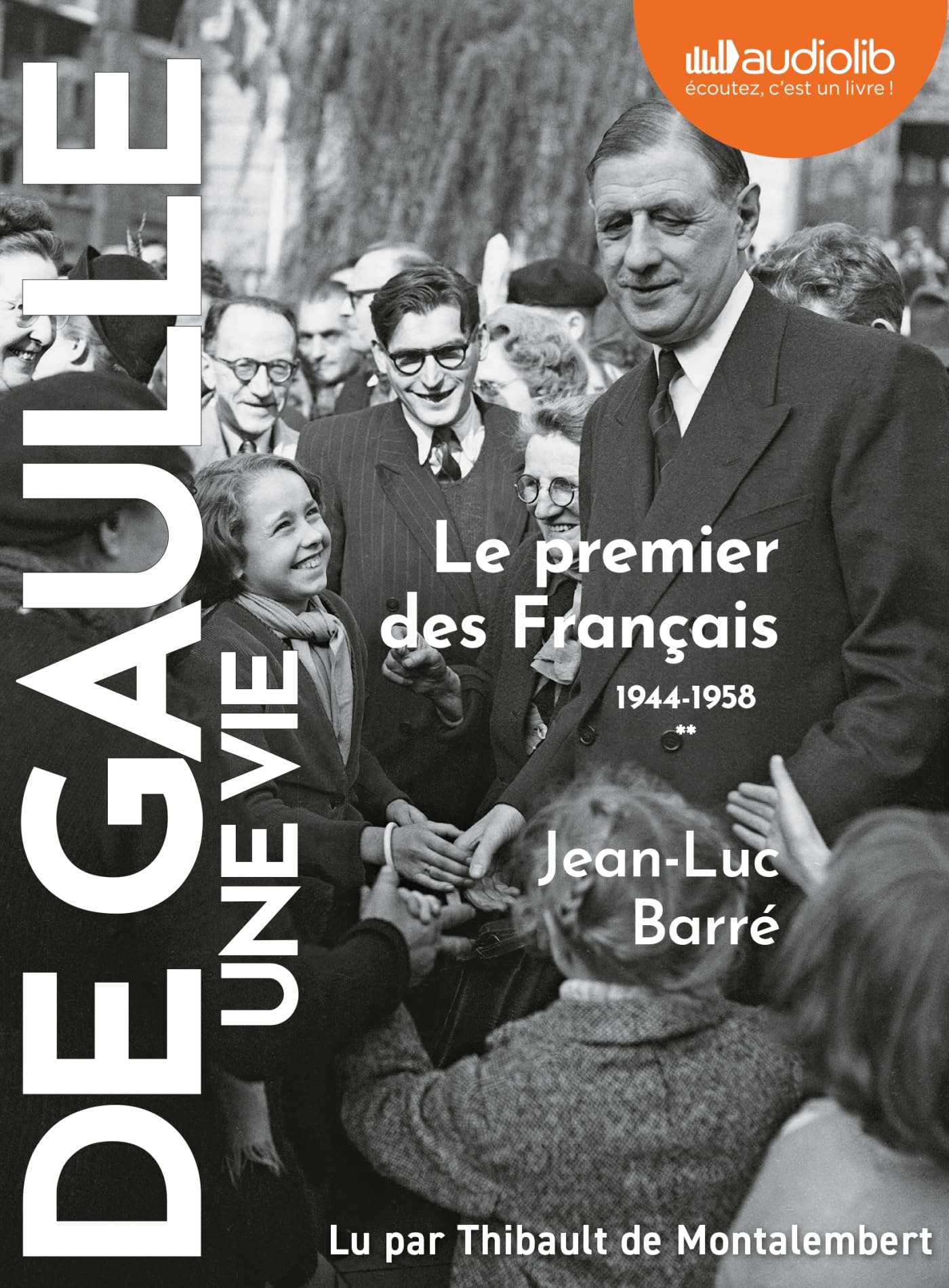 De Gaulle, une vie Tome 2: Le premier des Français (1944-1958)