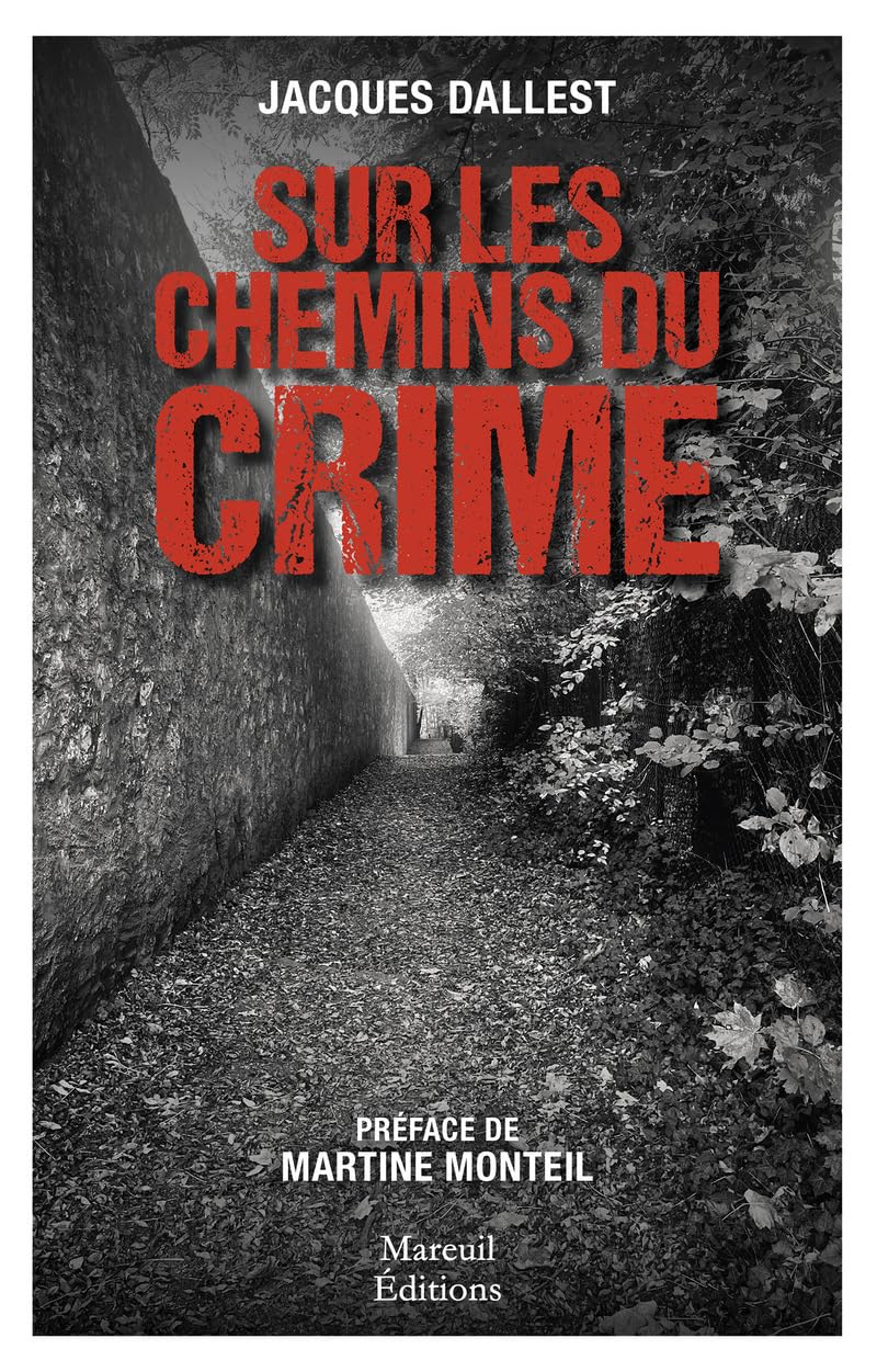 Sur les chemins du crime: le sang n'a qu'une couleur, le meurtre en a de multiples