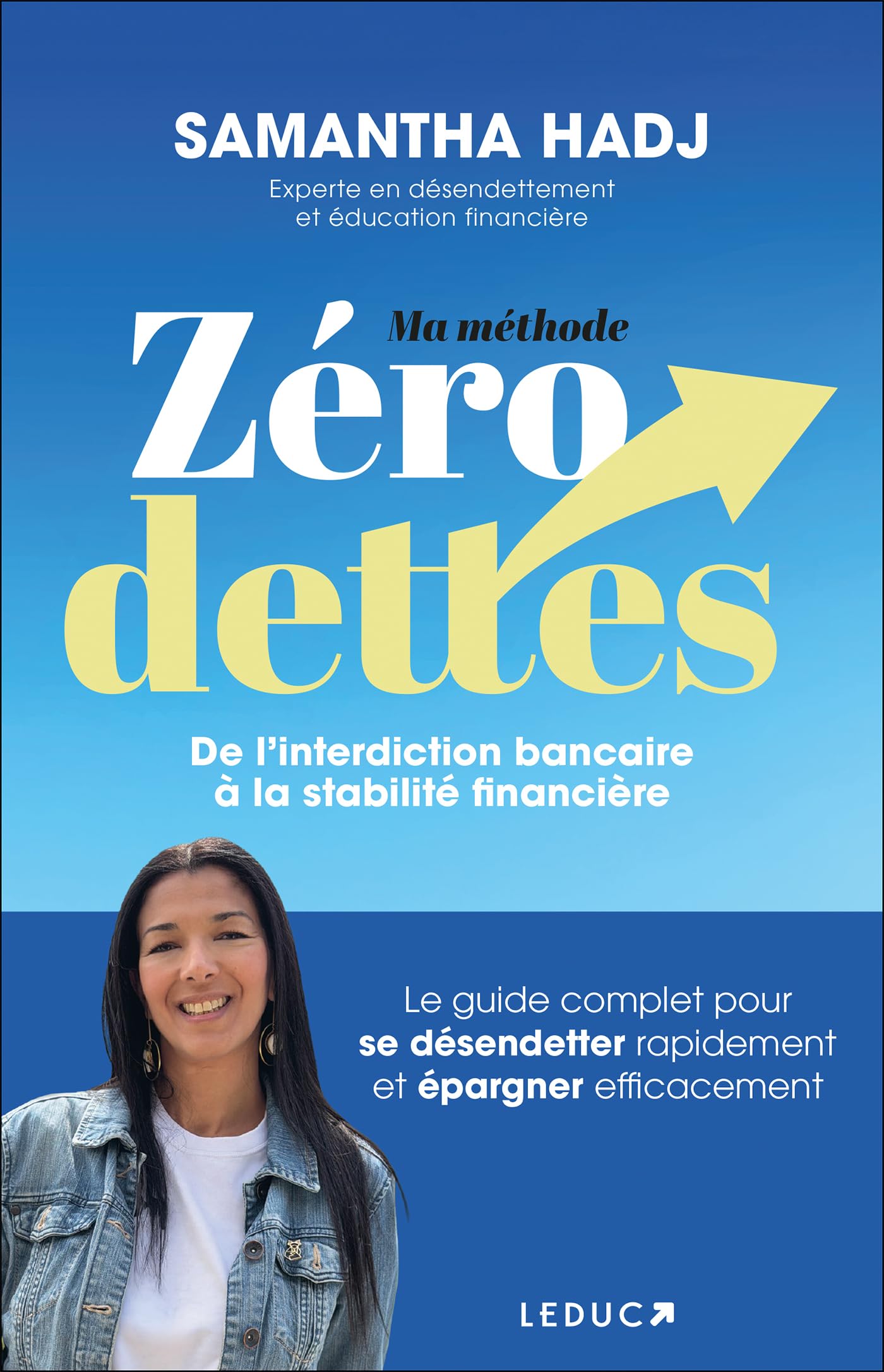 Ma Méthode zéro dettes: De l'interdiction bancaire à la stabilité financière