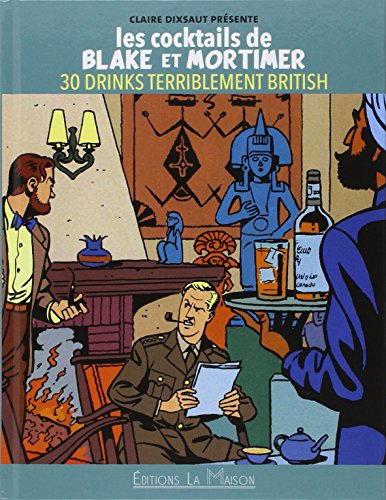 Les cocktails de blake et mortimer 30 drinks terriblement british