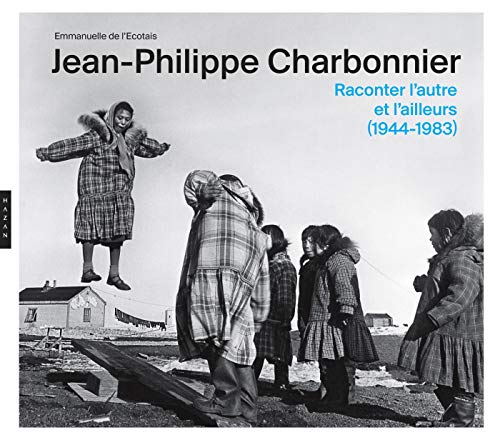 Jean-Philippe Charbonnier - raconter l'autre et l'ailleurs (1944-1983)