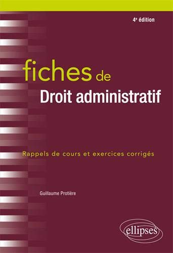 Fiches de droit administratif - rappels de cours et exercices corrigés (4e édition)