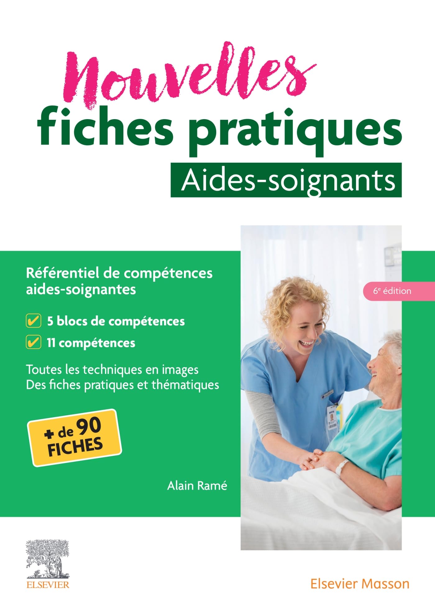 Nouvelles fiches pratiques aide-soignant: référentiel de compétences aides-soignantes: toutes les techniques en images, des fiches pratiques et thématiques