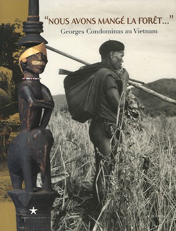 Nous avons mange la foret... - georges condominas au vietnam