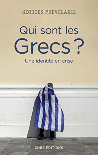 Qui sont les Grecs? une identité en crise