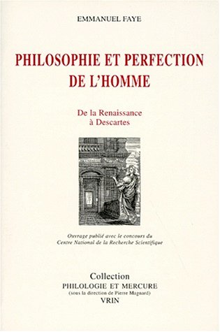 Philosophie et perfection de l'homme - de la Renaissance à Descartes