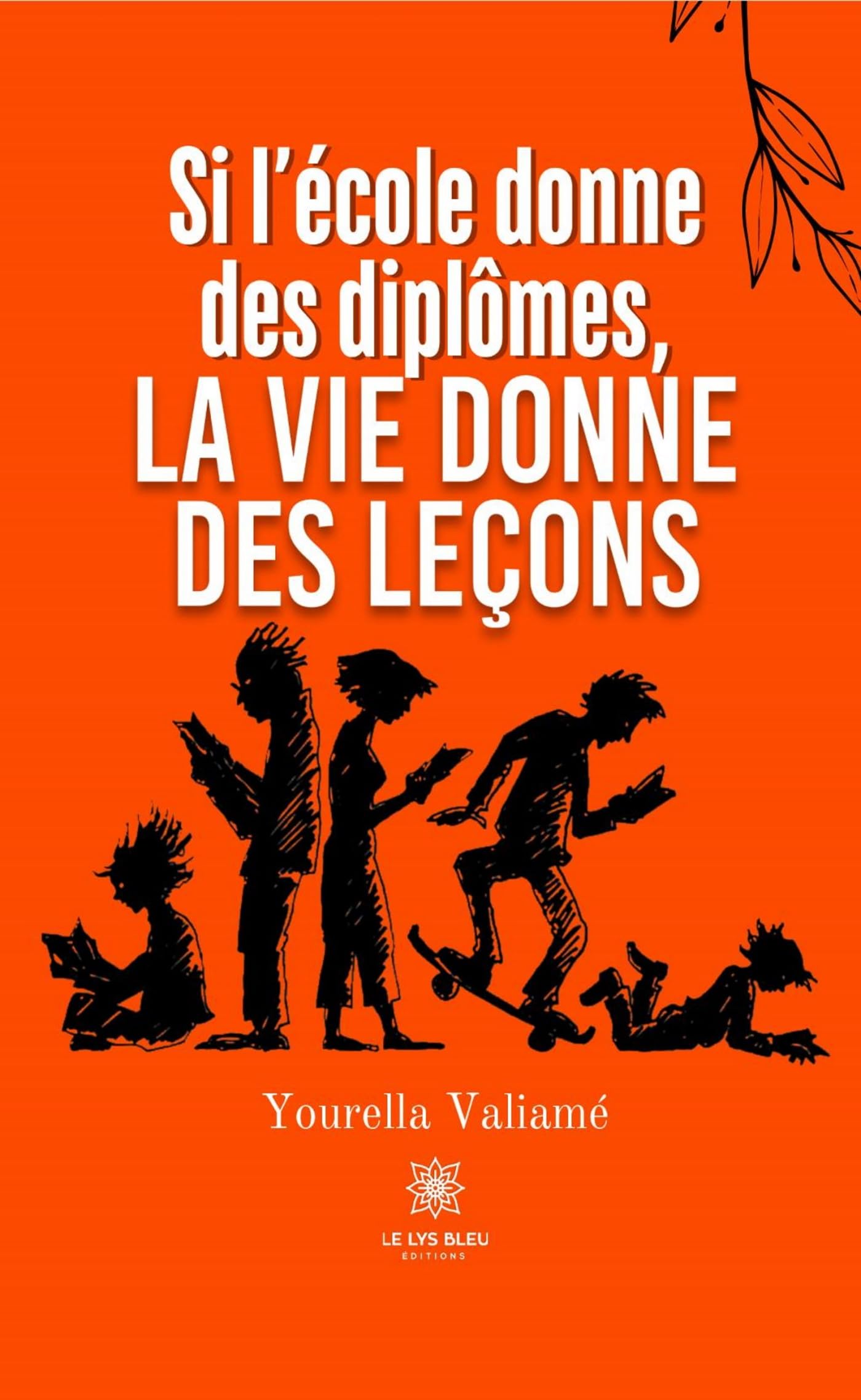 Si l'école donne des diplômes, la vie donne des leçons