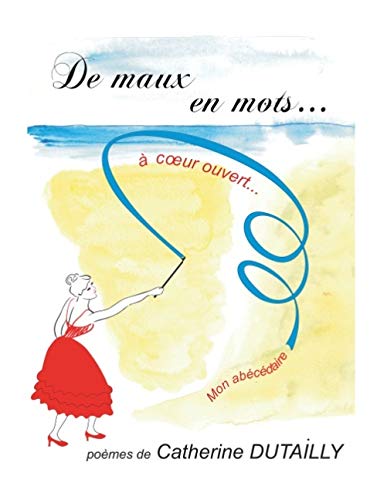 De maux en mots - à coeur ouvert...mon abécédaire