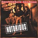Notorious - Confederate Railroad