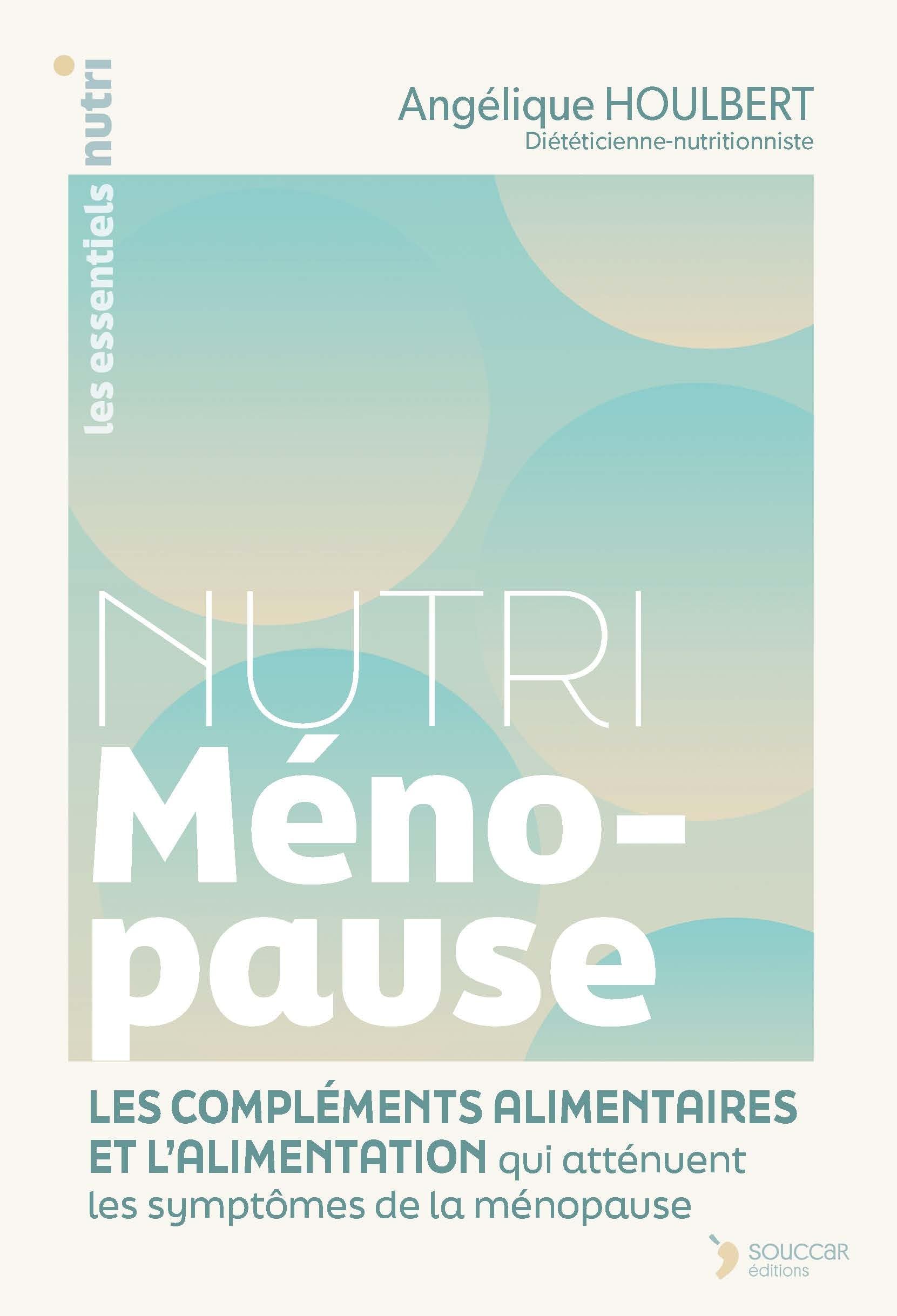 Nutri Ménopause: L'alimentation et les compléments alimentaires pour atténuer les symptômes de la ménopause naturellement