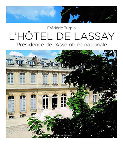 L'hôtel de Lassay - présidence de l'Assemblée nationale
