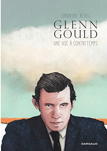 Glenn Gould: une vie à contretemps