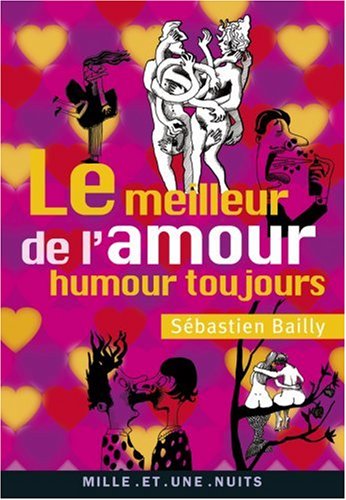 Le Meilleur de l'amour: Humour toujours - Sébastien Bailly