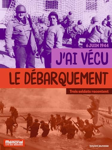 J'ai vécu le débarquement en Normandie - Trois témoins racontent