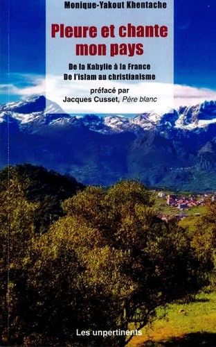 Pleure et chante mon pays: De la Kabylie à la France, De l'islam au christianisme