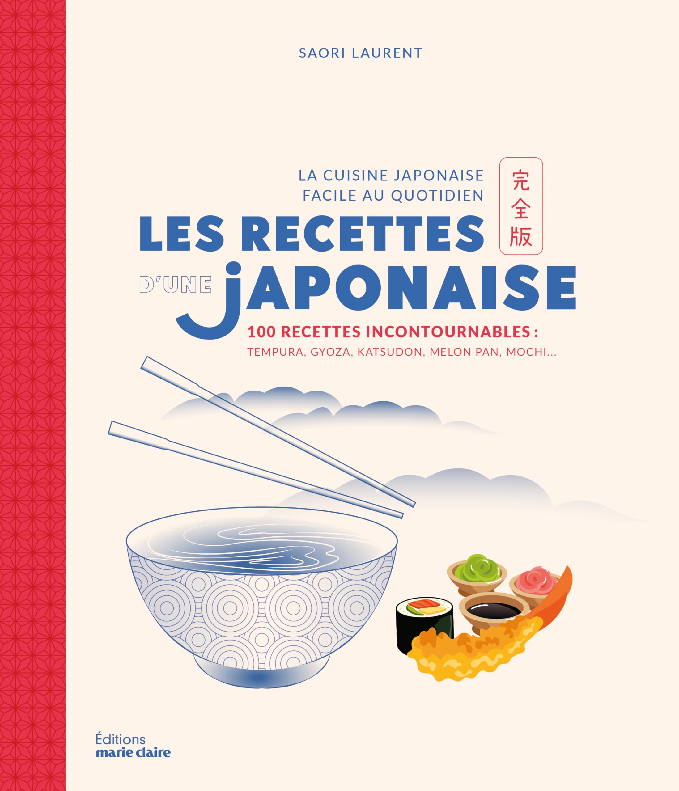 Les Recettes d'une Japonaise: 100 recettes incontournables: tempura, gyoza, katsudon, melon pan, mochi...