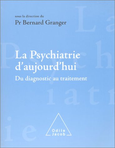 La psychiatrie d'aujourd'hui - du diagnostic au traitement