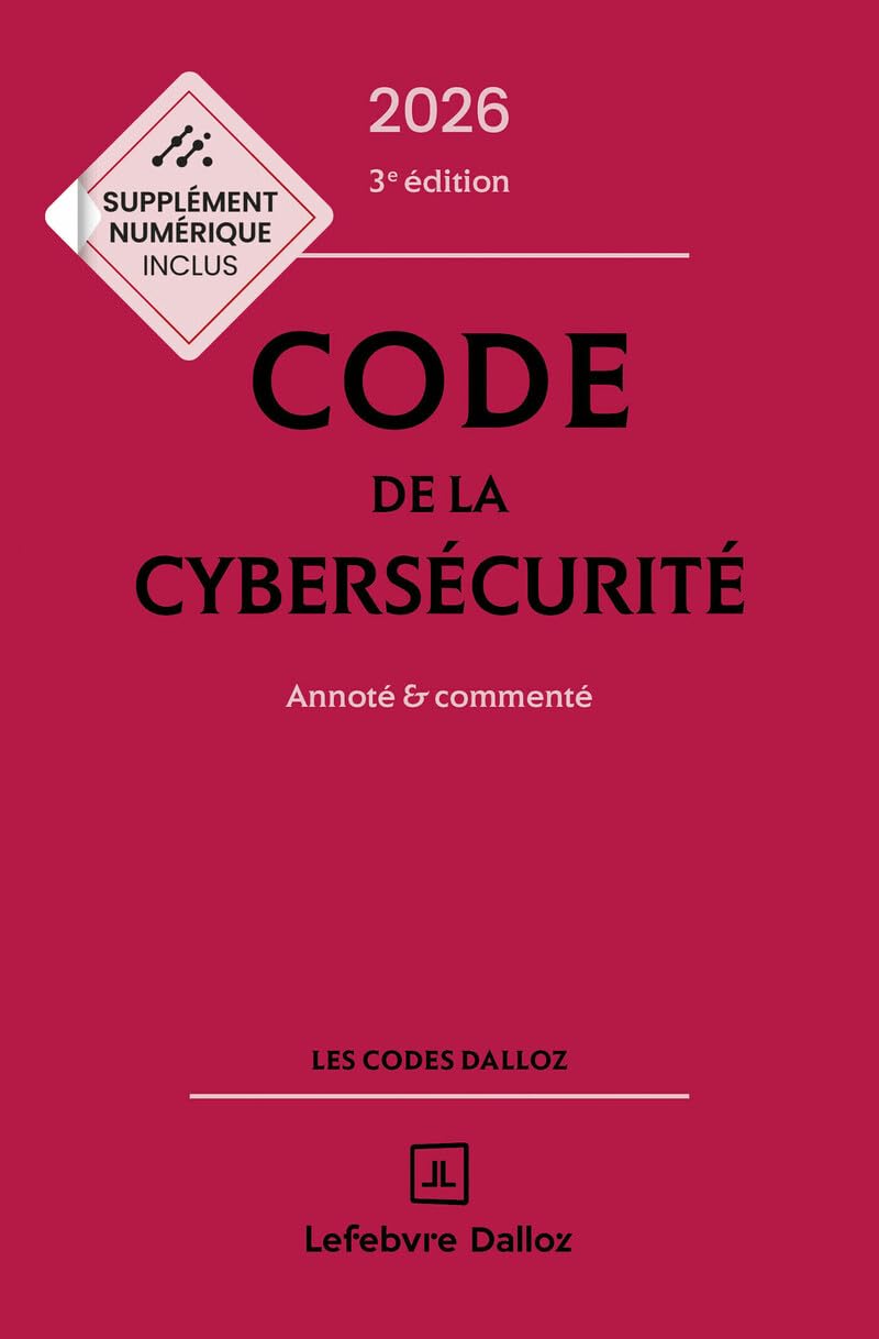 Code de la cybersécurité: Annoté et commenté (édition 2026)