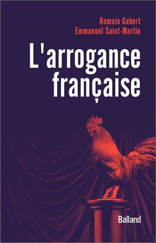 L'Arrogance française - Emmanuel Saint-Martin