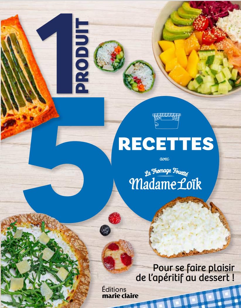 1 produit 50 recettes avec le fromage fouetté Madame Loïk: Pour se faire plaisir de l'apéritif au dessert