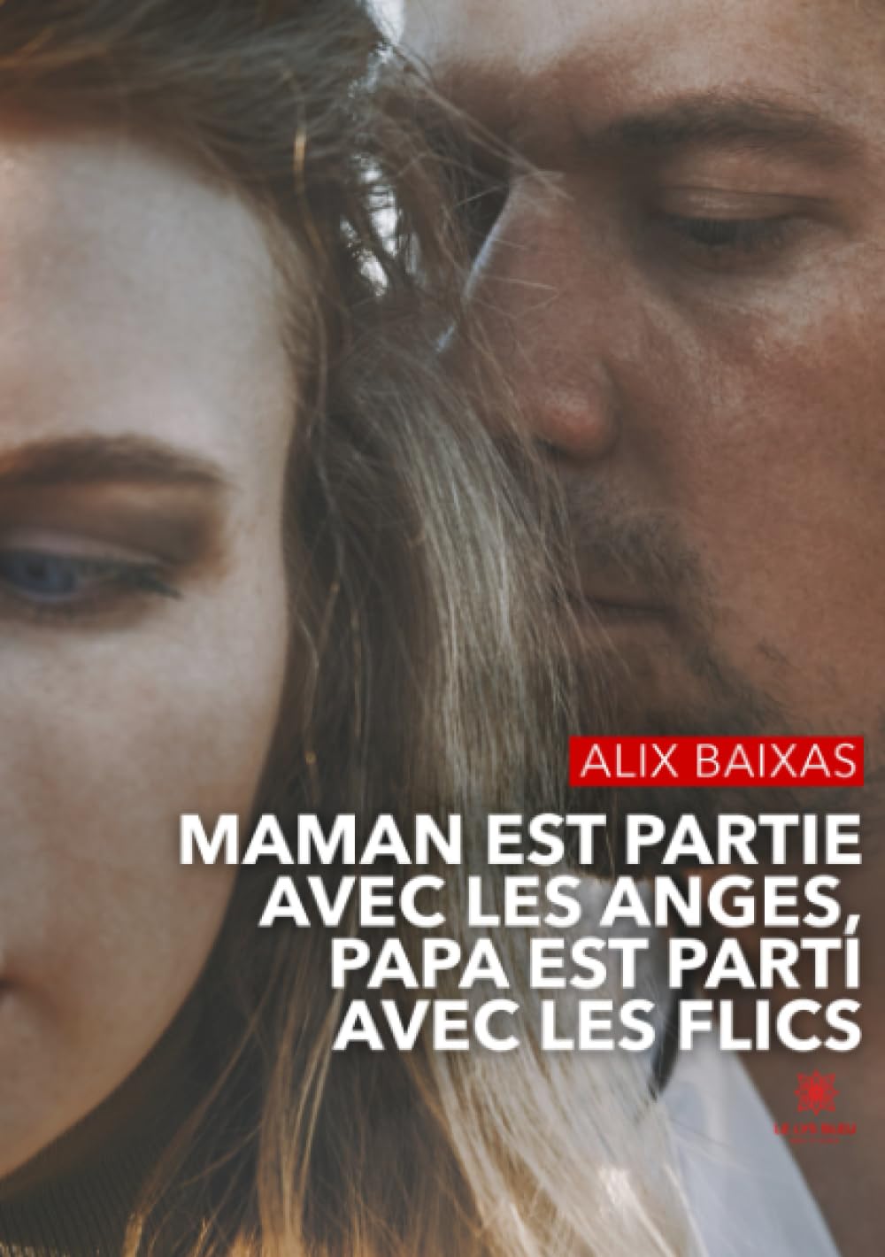 Maman est partie avec les anges, Papa est parti avec les flics
