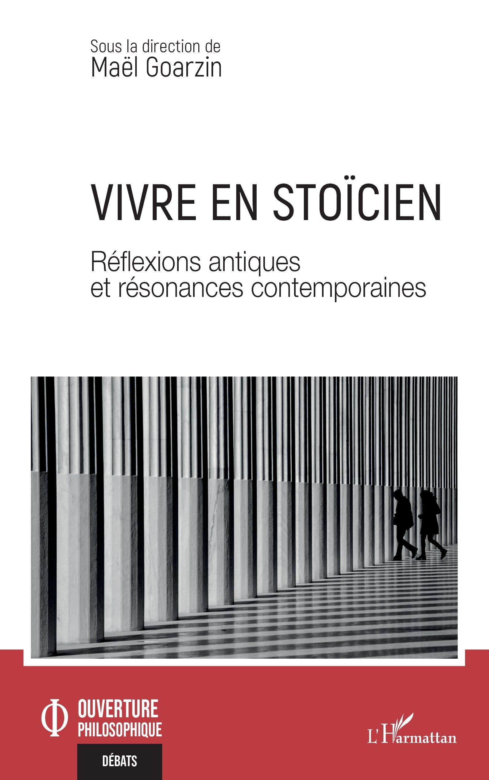 Vivre en stoïcien: réflexions antiques et résonances contemporaines