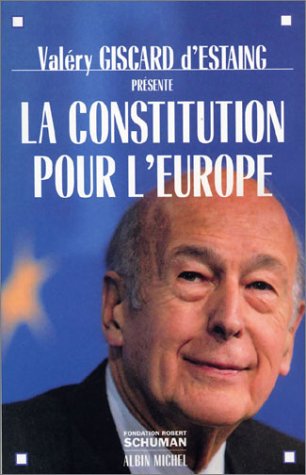 Une constitution pour l'Europe - Valéry Giscard d'Estaing