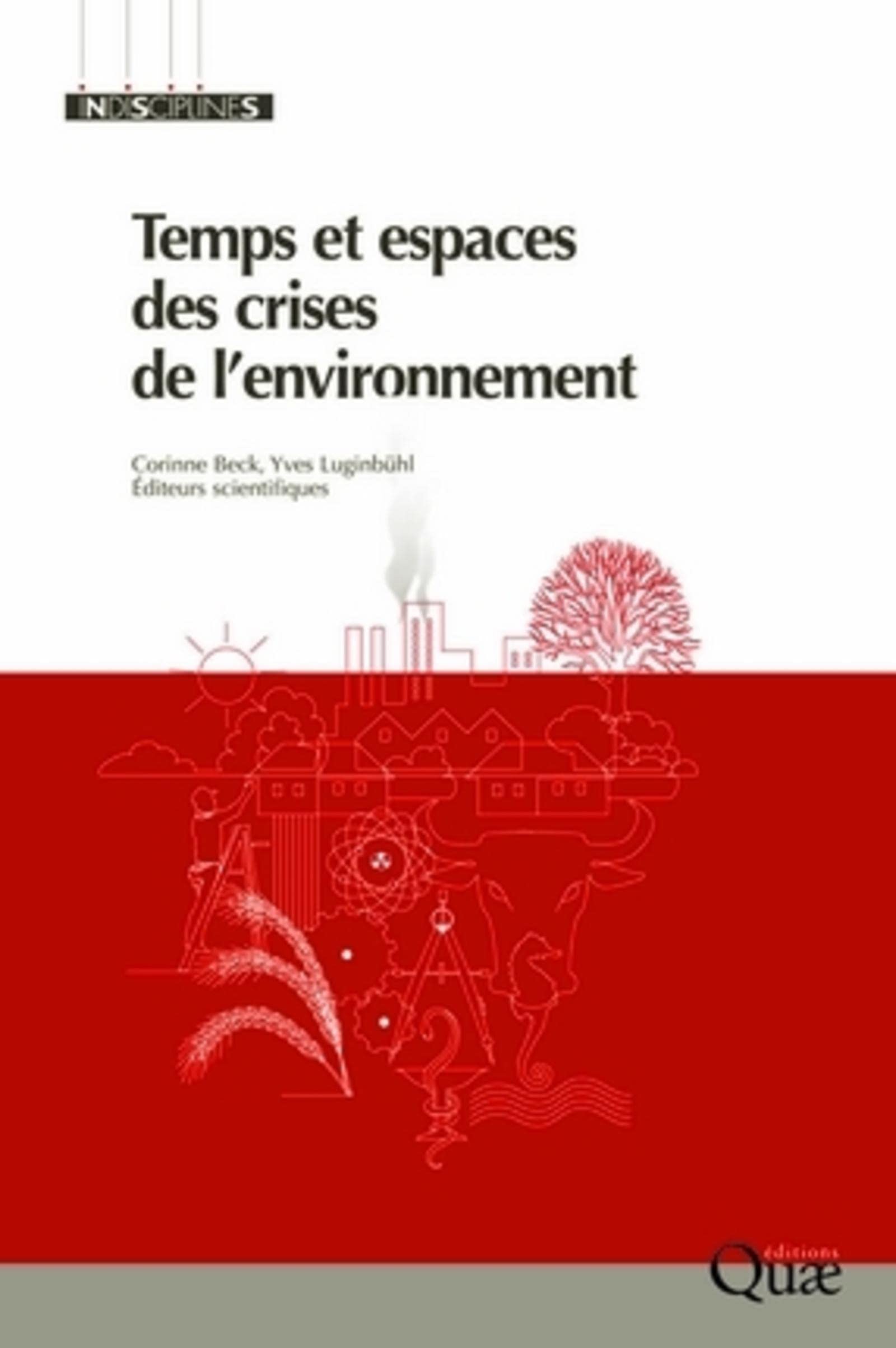 Temps et espaces des crises de l'environnement - Corinne Beck, Yves Luginbühl, Tatiana Muxart