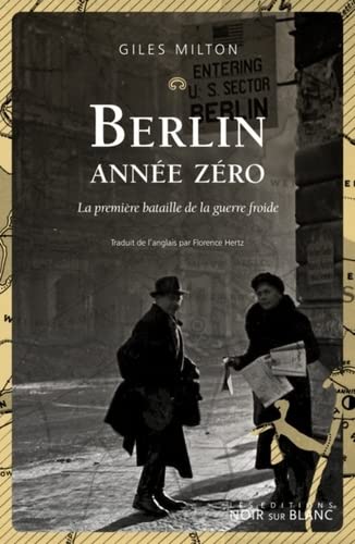 Berlin année zéro: la première bataille de la guerre froide