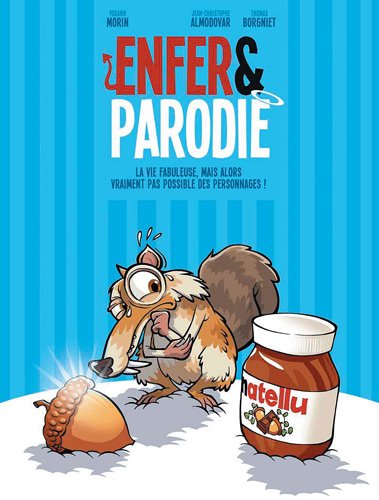 Enfer & parodie t.2 - la vie fabuleuse, mais alors vraiment pas possible des personnages!
