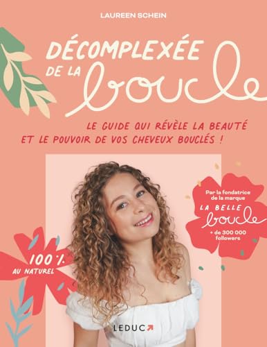 Décomplexée de la boucle: Le guide qui révèle la beauté et le pouvoir de vos cheveux bouclés!
