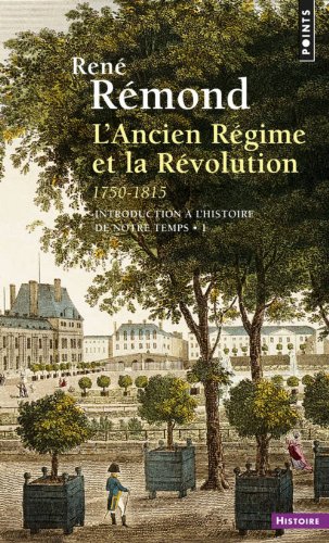 L'Ancien Régime et la Révolution (1750-1815) - Introduction à l'histoire de notre temps - Tome 1