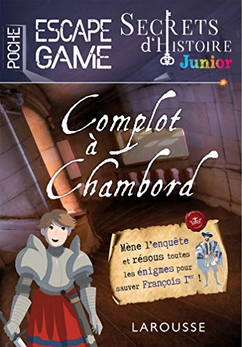 Secrets d'histoire junior: complot à Chambord