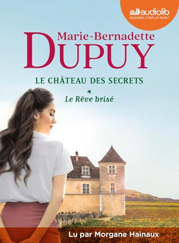 Le Rêve brisé - Le Château des secrets, tome 1 - Livre audio 2 CD MP3