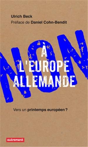 Non à l'Europe allemande - vers un printemps européen?