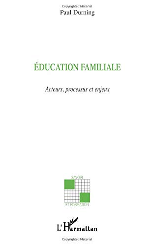 Éducation familiale - acteurs, processus et enjeux