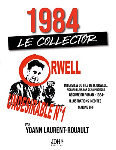 1984: le collector - inclut une interview du fils de g. orwell, le resume du roman 1984, des illust