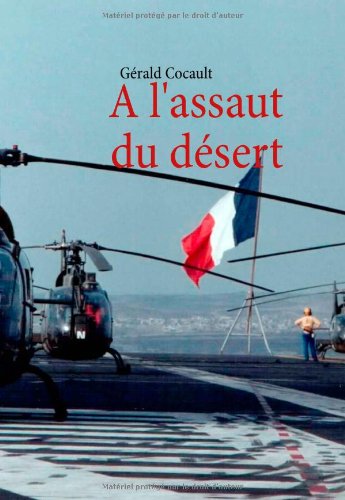 À l'assaut du désert - le Clemenceau et l'ALAT dans l'OPEX Salamandre