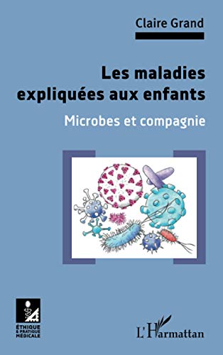 Les maladies expliquées aux enfants - microbes et compagnie