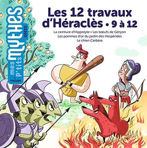 Les 12 travaux d'Héraclès. 9 à 12: la ceinture d'Hippolyte, les boeufs de Géryon, les pommes d'or du jardin des Hespérides, le chien Cerbère