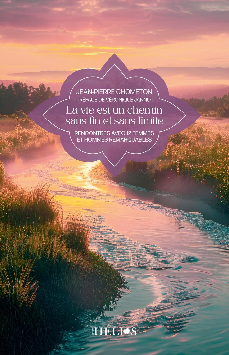 La vie est un chemin sans fin et sans limite: Rencontres avec 12 femmes et hommes remarquables