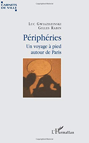 Périphéries - un voyage à pied autour de paris