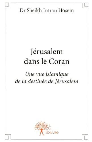 Jérusalem dans le Coran - une vue islamique de la destinée de Jérusalem