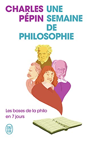 Une semaine de philosophie: les bases de la philo en 7 jours
