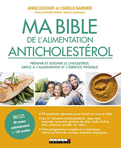 Ma bible anticholestérol - prévenir et soigner le cholestérol grâce à l'alimentation et l'exercice physique