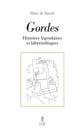 Gordes: Ses histoires légendaires et labyrinthiques