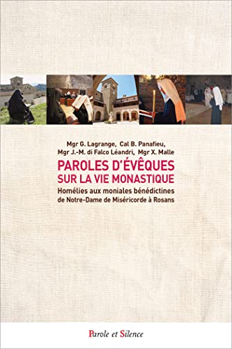 Paroles d'évêques sur la vie monastique: homélies aux moniales bénédictines de Notre-Dame de Miséricorde à Rosans